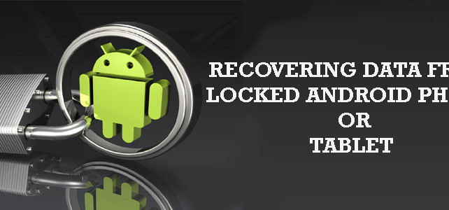 Recovering Data from Locked Android Phone or tablet