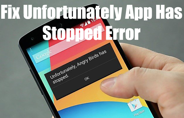 Fix Unfortunately App Has Stopped Error