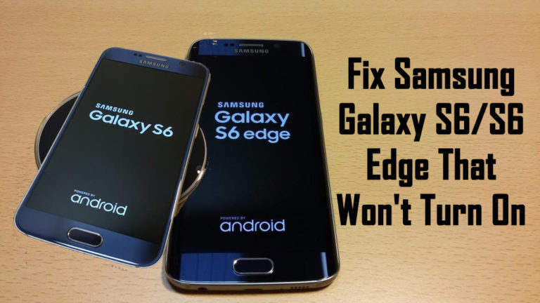 Fix Samsung Galaxy S6 and S6 Edge That Won't Turn ON