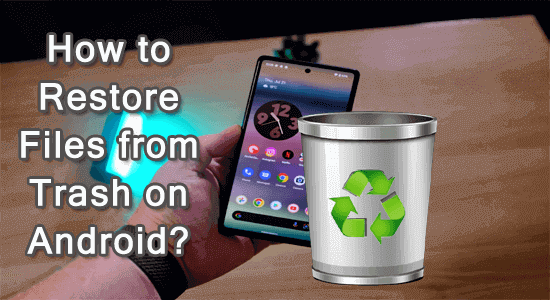 recover deleted trash files on Android