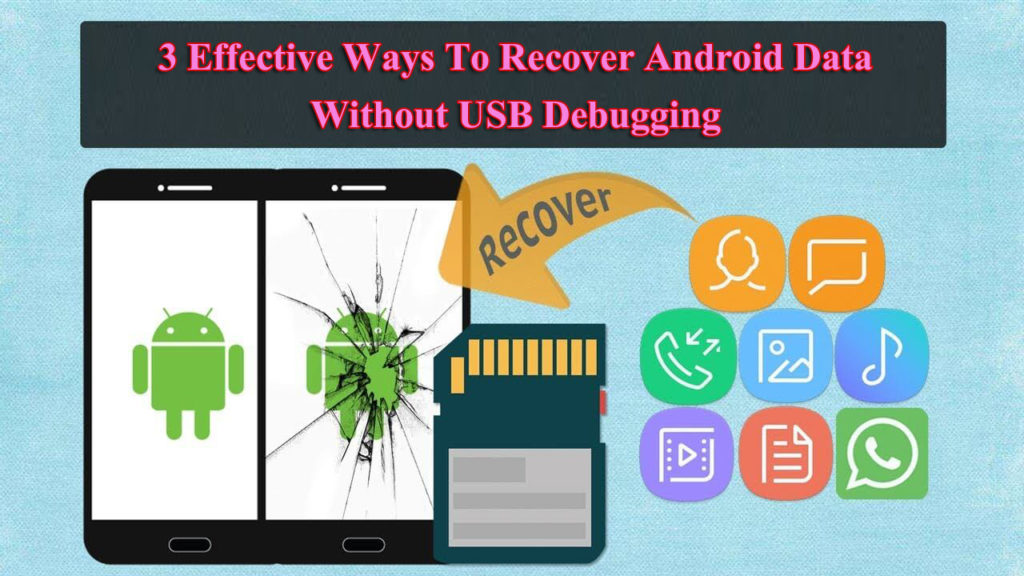 Top 3 Ways To Recover Android Data Without USB Debugging