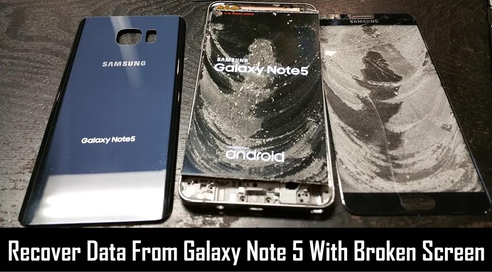 Galaxy Note 5 Screen Broken Data Recovery