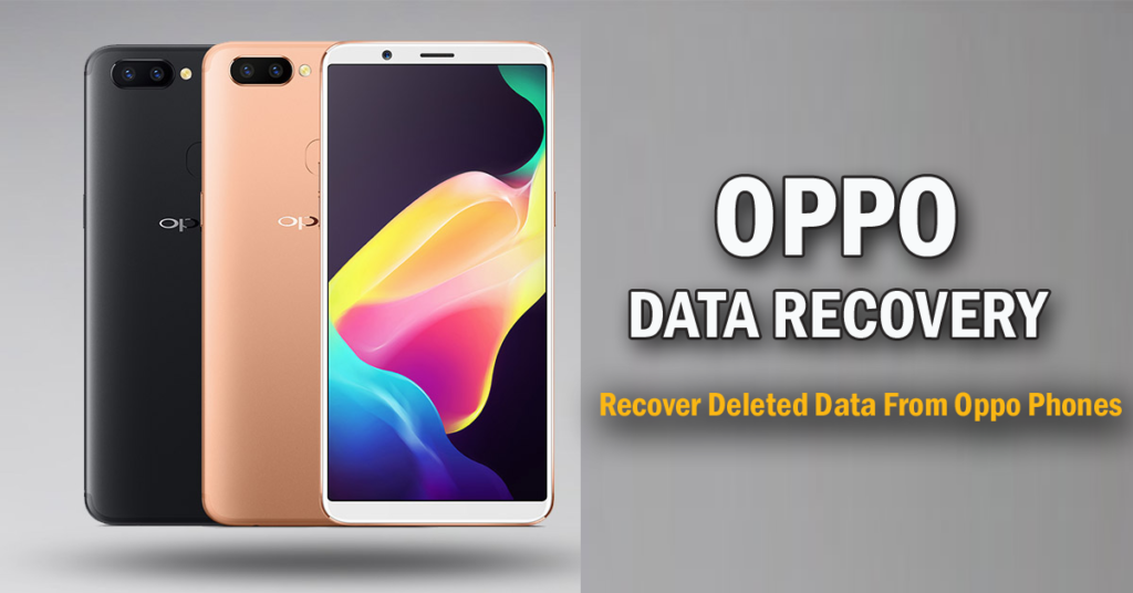 OPPO Data Recovery- Recover Deleted/Missing Data From Oppo Phones Effectively