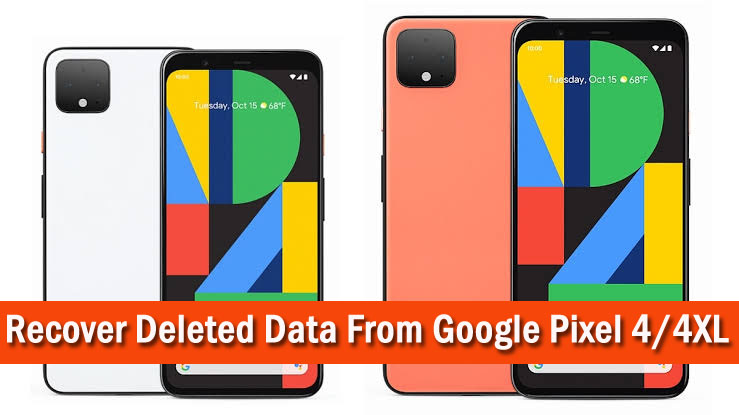 Recover Deleted Data From Google Pixel 4/4XL