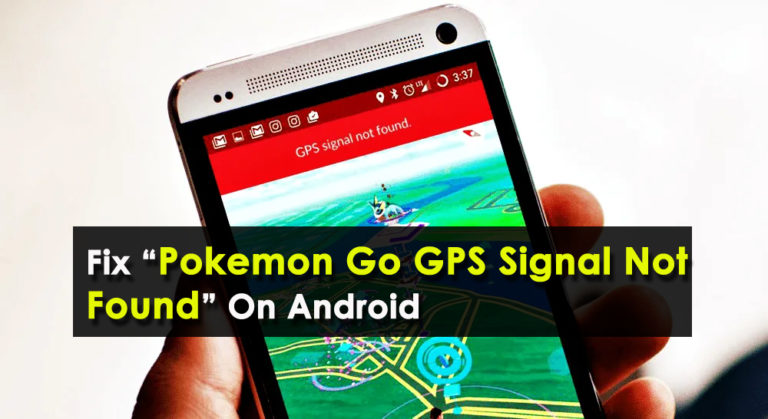 Fix “Pokemon Go GPS Signal Not Found” On Android