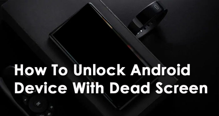 Unlock Android Device With Dead Screen