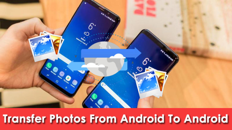 How To Transfer Photos From Android To Android