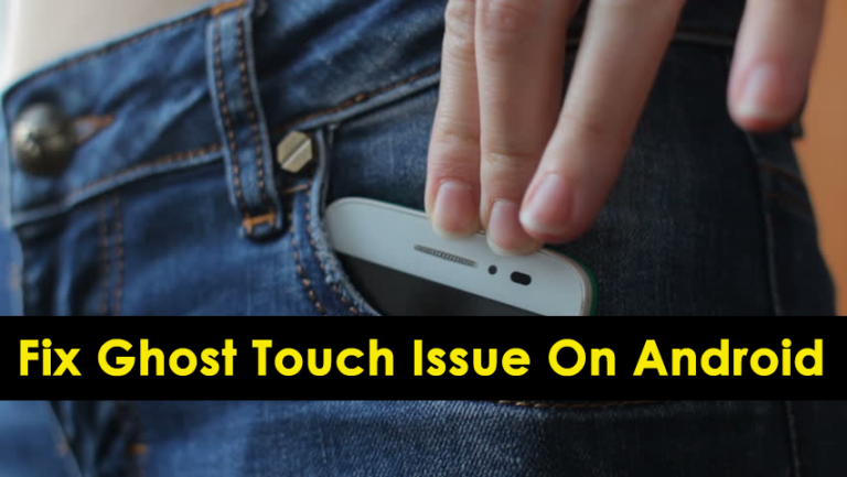 How To Fix Ghost Touch Issue On Android