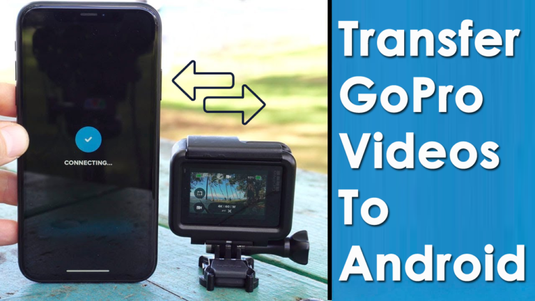 Transfer GoPro Videos To Android