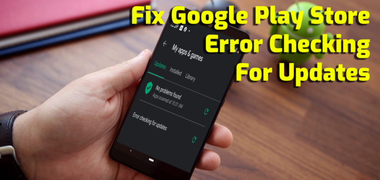 Google Play Store Error Checking for Updates