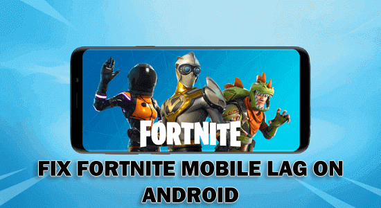 Fortnite Mobile lag on Android