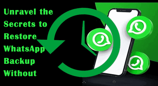 Restore WhatsApp Backup Without Uninstalling