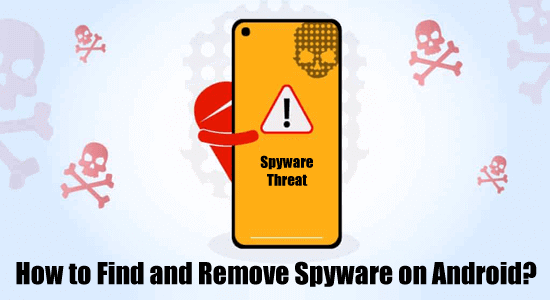 find and remove hidden spyware on android
