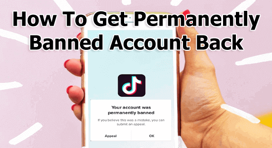 Get A Permanently Banned TikTok Account Back