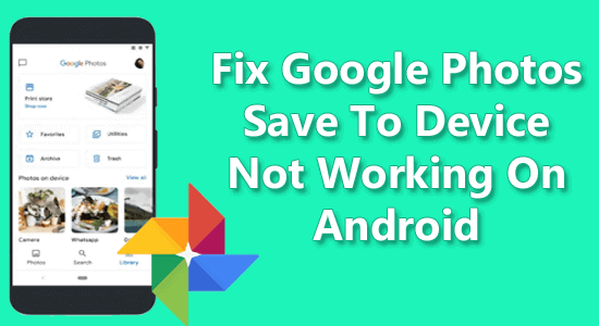 Google Pho­tos Save to Device Not Working