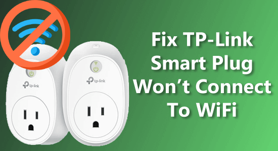 Fix TP-Link Smart Plug Won’t Connect To WiFi