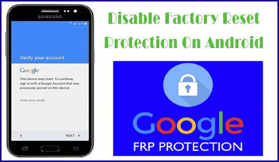 How To Disable Factory Reset Protection On Android