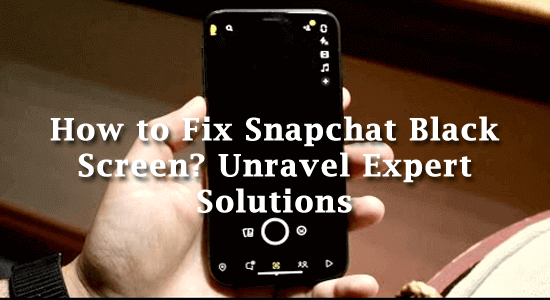 How to Fix Snapchat Black Screen