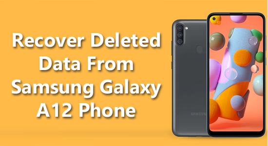 recover deleted data from Samsung galaxy a12