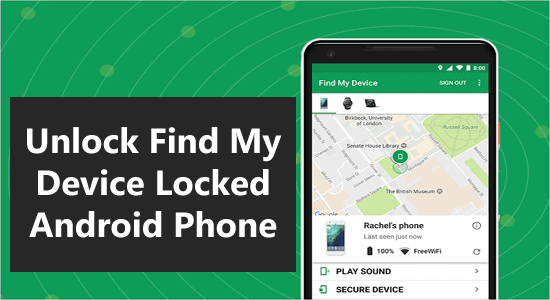 Unlock Android Phones Locked By Google Find My Device