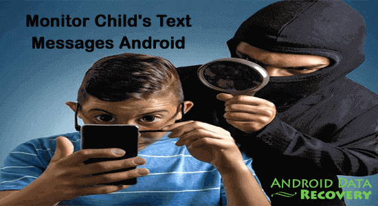 Monitor Child's Text Messages Android