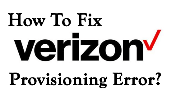 how to fix Verizon Provisioning error