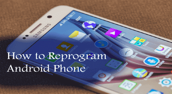 How to Reprogram Android Phone