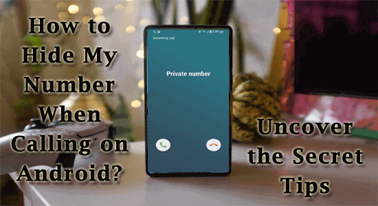 how to hide my number when calling on Android