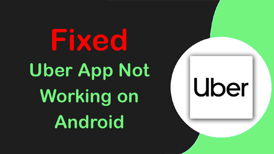 Uber App Not Working on Android