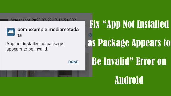 Fix “App Not Installed as Package Appears to Be Invalid” Error on Android