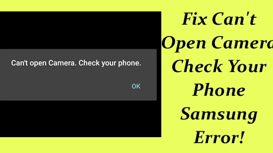 Can't Open Camera Check Your Phone Samsung Error!